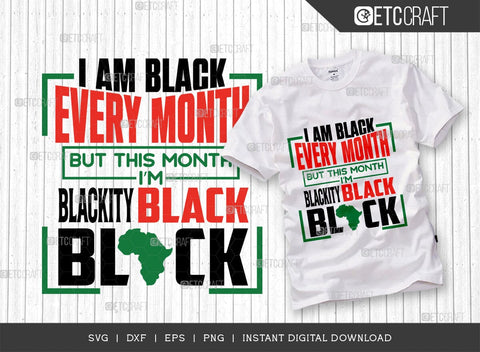 I Am Black Every Month But This Month I'm Blackity Black Black SVG Cut File, African American Svg, Black History Month Svg, Black Woman Svg, BLM Svg, African American Quote Design, TG 01550 SVG ETC Craft 