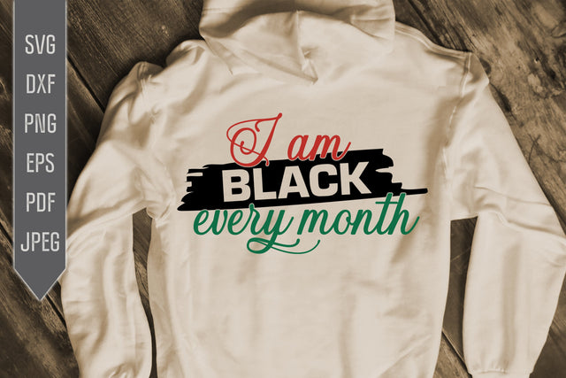 I Am Black Every Month Svg, png, dxf, eps. BLM. African Melanin Svg. Afro Queen Svg. Black Pride Girl Svg. Black Queen Svg. African American SVG Mint And Beer Creations 