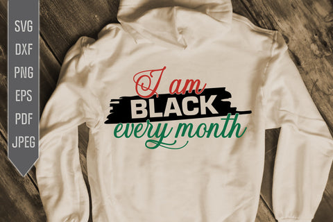 I Am Black Every Month Svg, png, dxf, eps. BLM. African Melanin Svg. Afro Queen Svg. Black Pride Girl Svg. Black Queen Svg. African American SVG Mint And Beer Creations 