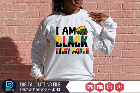 I am black every month SVG SVG DESIGNISTIC 