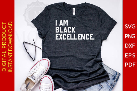 I Am Black Excellence Black History Month SVG PNG EPS PDF Cut File SVG Creativedesigntee 