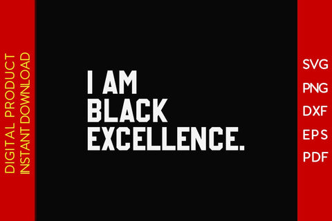 I Am Black Excellence Black History Month SVG PNG EPS PDF Cut File SVG Creativedesigntee 