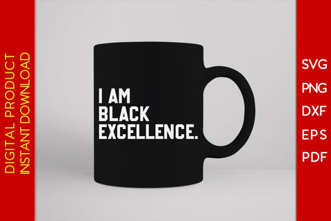 I Am Black Excellence Black History Month SVG PNG EPS PDF Cut File SVG Creativedesigntee 