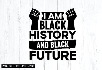 i am black history and black future svg SVG designstore 