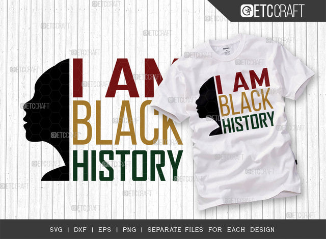 I Am Black History SVG Cut File, Black Woman Svg, Black Queen Svg, Afro Lady Svg, Black History Svg, African American Svg, Beautiful Woman, Afro Quote, ETC T00339 SVG ETC Craft 