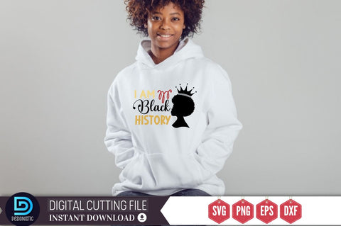 I am black history SVG SVG DESIGNISTIC 