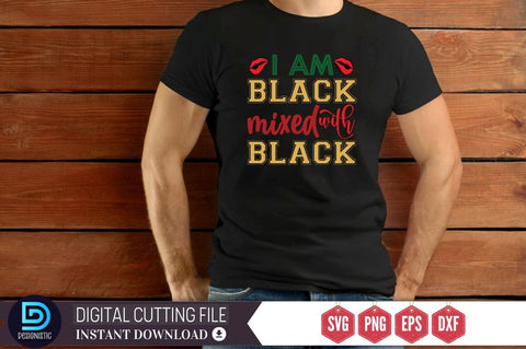 I am black mixed with black SVG SVG DESIGNISTIC 