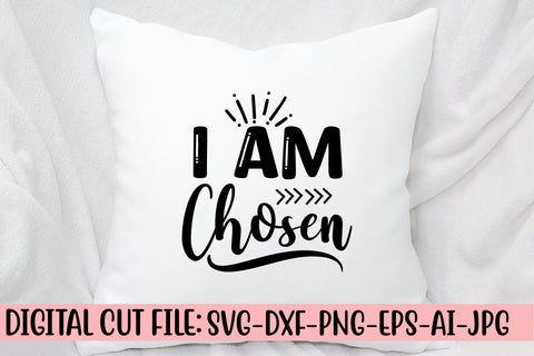 I Am Chosen SVG Cut File SVG Syaman 