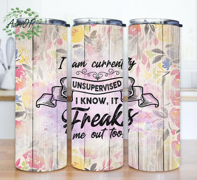 I Am Currently Unsupervised Design Png, Funny Saying 20oz Skinny Tumbler, Floral And Wood Tumbler Wrap, Sarcastic Quote Tumbler With Lid And Straw, Digital Download Sublimation AdriOP 