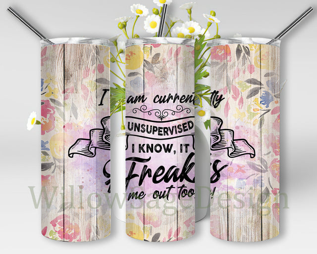 I Am Currently Unsupervised Tumbler Design, Floral and Wood Tumbler Wrap, Sarcastic Quote 20oz Skinny Tumbler, Funny Sarcastic Tumbler Template, Digital Download Sublimation WillowSageDesign 
