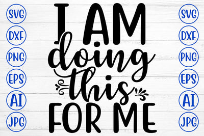 I Am Doing This For Me SVG Cut File SVG Syaman 