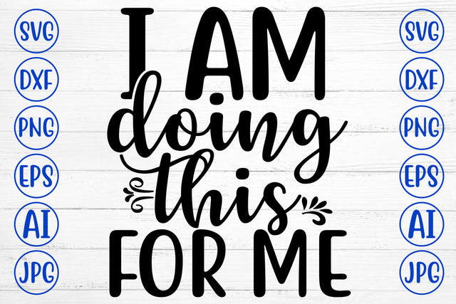I Am Doing This For Me SVG Cut File SVG Syaman 