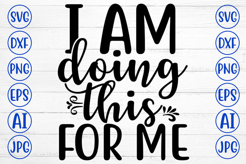 I Am Doing This For Me SVG Cut File SVG Syaman 