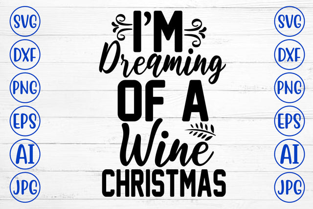 I Am Dreaming Of A Wine Christmas SVG Cut File SVG Syaman 