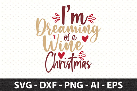 I am Dreaming of a Wine Christmas svg SVG orpitasn 
