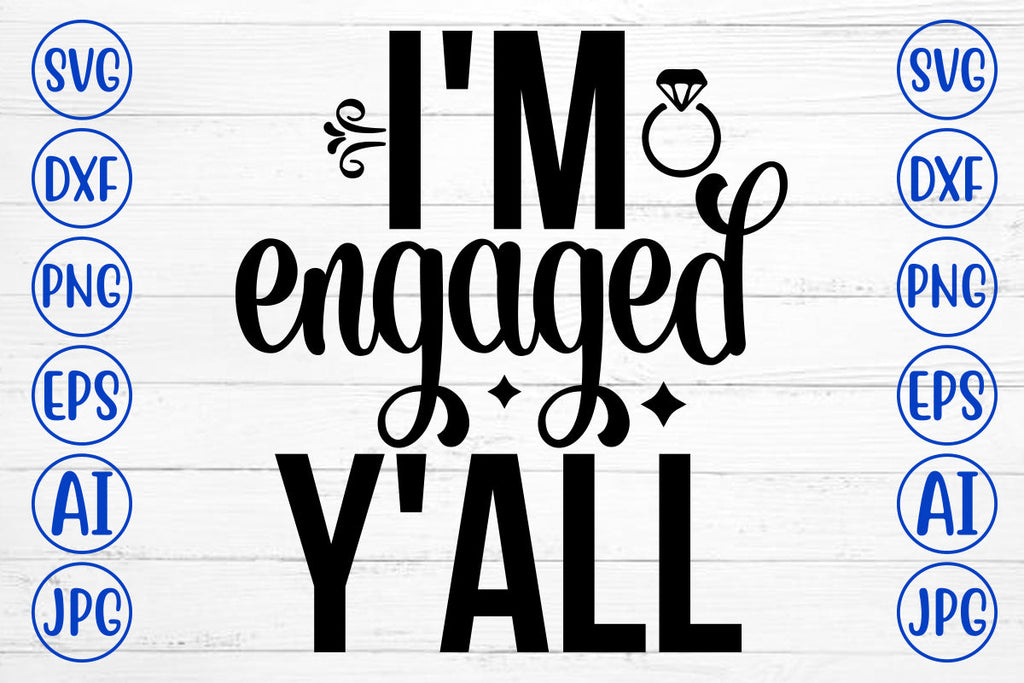 I Am Engaged Y'all SVG Cut File - So Fontsy