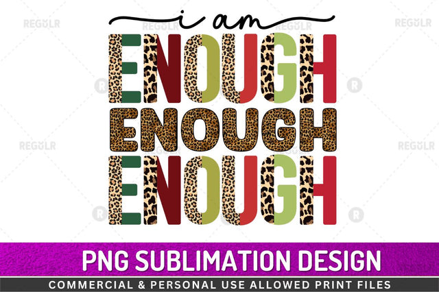 I am enough SVG Sublimation Regulrcrative 