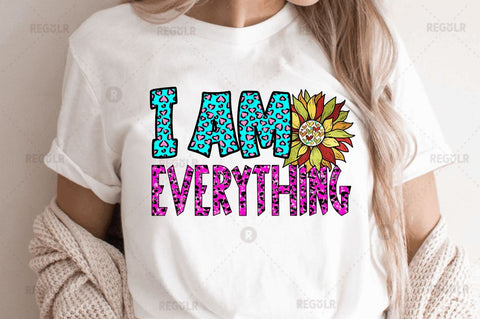 I am everything SVG Sublimation Regulrcrative 