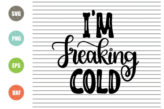 I Am Freaking Cold (1) Svg - Christmas Svg, Png, Dxf, Eps Cut Files SVG Artstoredigital 