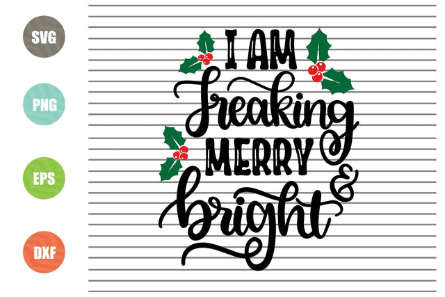 I am Freaking Merry & Bright Svg - Christmas Svg, Png, Dxf, Eps Cut Files SVG Artstoredigital 
