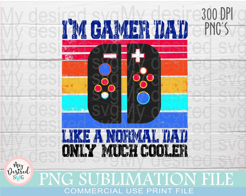 I Am Gamer Dad PNG, Gamer Funny Shirt For Sublimation, Digital Download, Dad Sublimation Design, Dad Life PNG, Gamer Life Shirt Png Sublimation MyDesiredSVG 