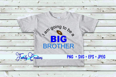 I am going to be a Big Brother SVG Family Creations 