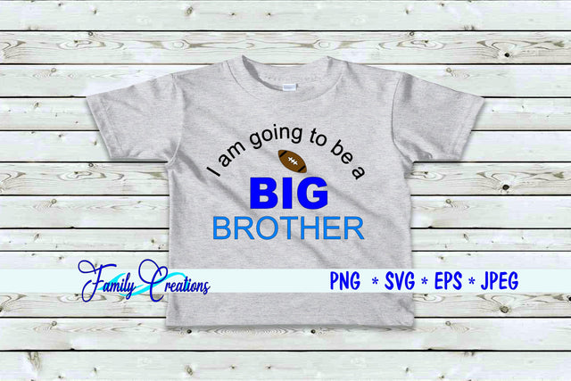 I am going to be a Big Brother SVG Family Creations 