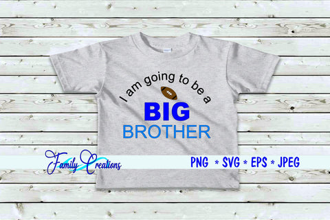 I am going to be a Big Brother SVG Family Creations 