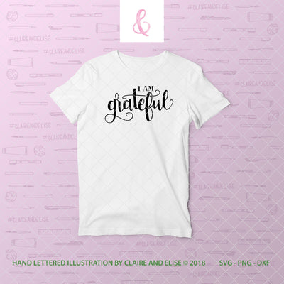 I Am Grateful - SVG PNG DXF CUT FILE SVG Claire And Elise 