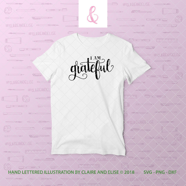 I Am Grateful - SVG PNG DXF CUT FILE SVG Claire And Elise 