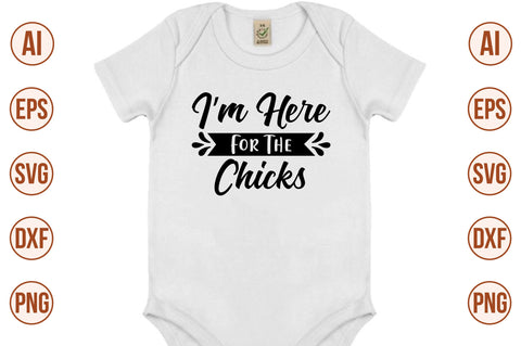 I am Here For The Chicks- svg SVG orpitasn 