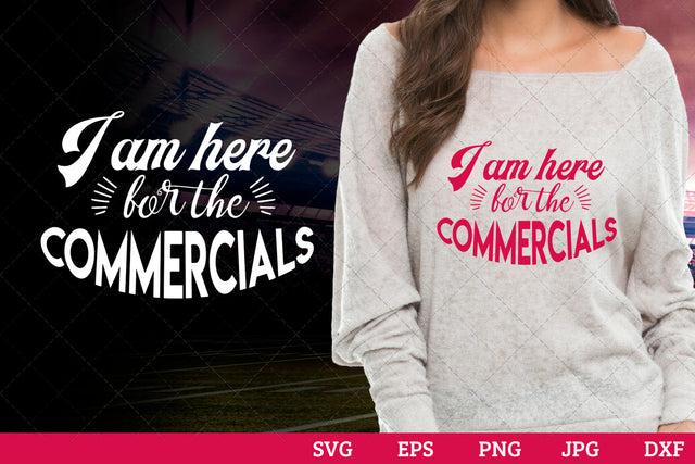 I am here for the Commercials Superbowl Football Sayings svg file for cutting, cricut silhouette cameo designs for mom/dad tshirt SVG Loveleen Kaur 
