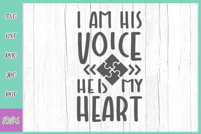 I am His Voice He is my Heart Autism Awareness Day Saying Autist Mom Quote Sign Love Family SVG DXF PNG PDf JPG SVG Digitals by Hanna 