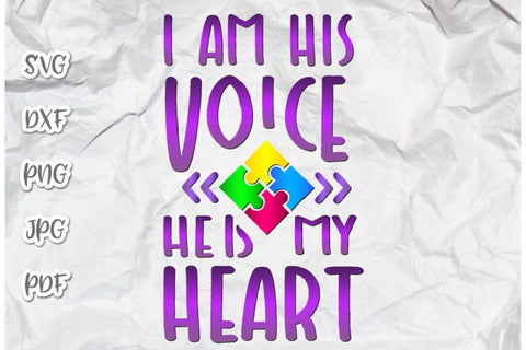 I am His Voice he is My Heart Autism Awareness Print & Cut SVG Digitals by Hanna 