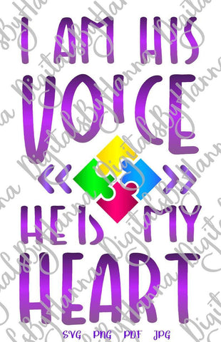 I am His Voice he is My Heart Autism Awareness Print & Cut SVG Digitals by Hanna 