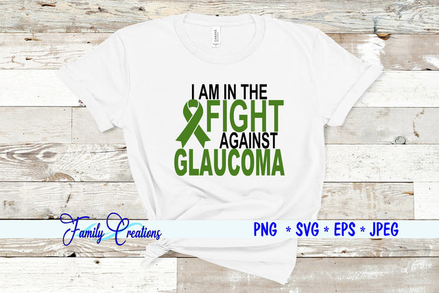 I AM IN THE FIGHT AGAINST GLAUCOMA SVG Family Creations 