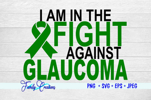 I AM IN THE FIGHT AGAINST GLAUCOMA SVG Family Creations 