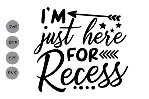 I Am Just Here For Recess| Back To School SVG Cutting Files SVG CosmosFineArt 