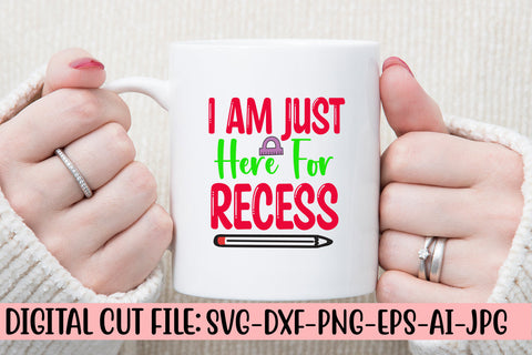 I Am Just Here For Recess SVG Cut File SVG Syaman 