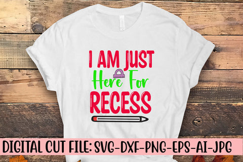 I Am Just Here For Recess SVG Cut File SVG Syaman 