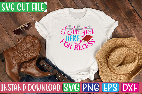 I Am Just Here for Recess SVG Cut File SVGs, Quotes and Sayings, Food & Drink, Holiday,On Sale, SVG Studio Innate 