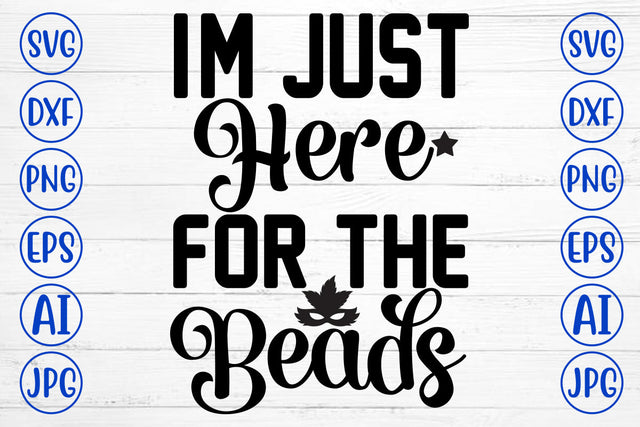 I Am Just Here For The Beads SVG Cut File SVG Syaman 