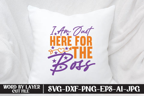 I Am Just Here For The Boss SVG SVG MStudio 