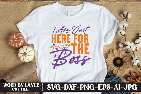 I Am Just Here For The Boss SVG SVG MStudio 