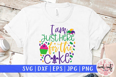 I Am Just Here For The Cake - Mardi Gras SVG EPS DXF PNG SVG CoralCutsSVG 