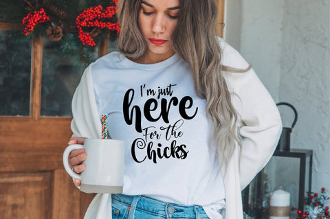 I am just Here For The Chicks SVG orpitasn 
