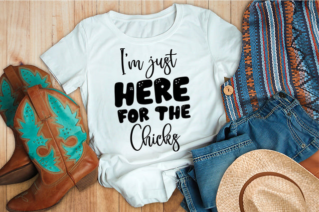 I am just Here For The Chicks svg SVG orpitasn 