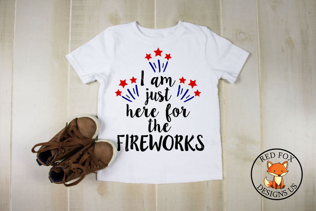 I am Just Here For the Fireworks SVG | 4th of July SVG SVG RedFoxDesignsUS 