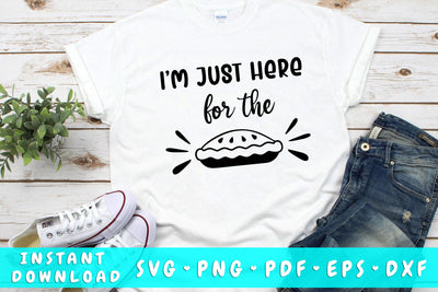 I Am Just Here For The Pie SVG SVG HappyDesignStudio 