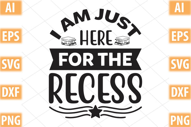 i am just here for the recess SVG SVGista 